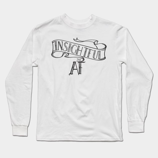 Insightful AF Long Sleeve T-Shirt by Twisted Teeze 